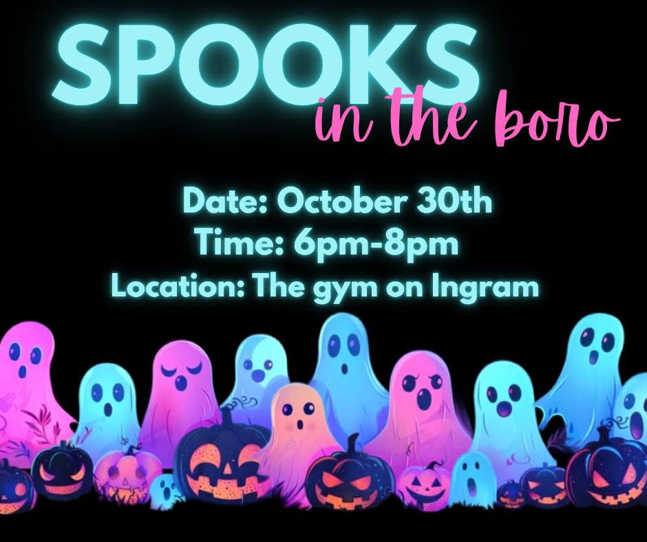 Spooks in the Boro flyer with glowing ghosts and jack-o-lanterns: October 30th, 6pm-8pm, the gym on Ingram